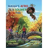 MAMA'S AFRO IS A SOLDIER TOO: Mom's Cancer Diagnosis Explained MAMA'S AFRO IS A SOLDIER TOO: Mom's Cancer Diagnosis Explained Kindle Paperback