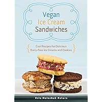 Vegan Ice Cream Sandwiches: Cool Recipes for Delicious Dairy-Free Ice Creams and Cookies Vegan Ice Cream Sandwiches: Cool Recipes for Delicious Dairy-Free Ice Creams and Cookies Kindle Paperback