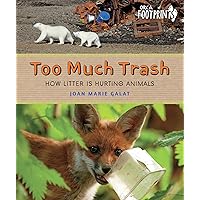 Too Much Trash: How Litter Is Hurting Animals (Orca Footprints, 27) Too Much Trash: How Litter Is Hurting Animals (Orca Footprints, 27) Hardcover Kindle