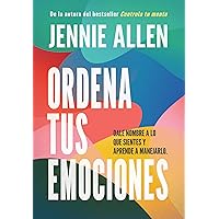 Ordena tus emociones: Dale nombre a lo que sientes y aprende a manejarlo / Untan gle Your Emotions: Name What You Feel and Learn What to Do About It Ordena tus emociones: Dale nombre a lo que sientes y aprende a manejarlo / Untan gle Your Emotions: Name What You Feel and Learn What to Do About It Paperback Kindle