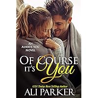 Of Course It's You (An Always You Novel Book 3) Of Course It's You (An Always You Novel Book 3) Kindle Audible Audiobook Paperback