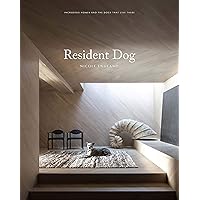 Resident Dog (Volume Two): Incredible Homes and the Dogs Who Live There