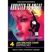 Addicted to Sweat DVD 4 - ATS Jawbreaker Chair, Dripping Wet Addicted to Sweat DVD 4 - ATS Jawbreaker Chair, Dripping Wet DVD