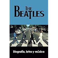The Beatles: Biografía, letra y música (Spanish Edition) The Beatles: Biografía, letra y música (Spanish Edition) Kindle Paperback