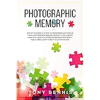 Photographic Memory: 9 Most Powerful Steps to Remember Anything in Your Life Forever! Reduce Memory Loss, Create Habits to Help You Improve Memory Efficiency, ... in Car! (Emotional Intelligence Hack) Photographic Memory: 9 Most Powerful Steps to Remember Anything in Your Life Forever! Reduce Memory Loss, Create Habits to Help You Improve Memory Efficiency, ... in Car! (Emotional Intelligence Hack) Kindle Audible Audiobook Paperback