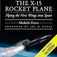 The X-15 Rocket Plane: Flying the First Wings into Space The X-15 Rocket Plane: Flying the First Wings into Space Audible Audiobook Hardcover Kindle Paperback