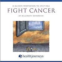 A Guided Meditation to Help You Fight Cancer A Guided Meditation to Help You Fight Cancer Audible Audiobook