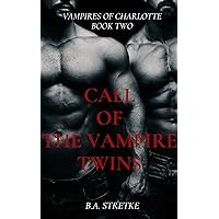 Call of the Vampire Twins: Vampires of Charlotte Book Two Call of the Vampire Twins: Vampires of Charlotte Book Two Kindle Audible Audiobook