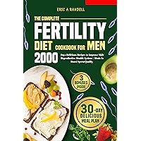 The Complete Fertility Diet Cookbook for Men: 2000 Days Delicious Recipes to Improve Male Reproductive Health System | Meals to Boost Sperm Quality The Complete Fertility Diet Cookbook for Men: 2000 Days Delicious Recipes to Improve Male Reproductive Health System | Meals to Boost Sperm Quality Kindle Paperback