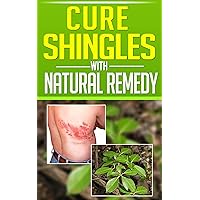 Cure Shingles With Natural Remedy Cure Shingles With Natural Remedy Kindle