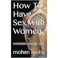 How To Have Sex With Women: women picup sex (Tamil Edition)