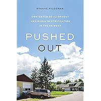 Pushed Out: Contested Development and Rural Gentrification in the US West Pushed Out: Contested Development and Rural Gentrification in the US West Paperback Kindle Hardcover
