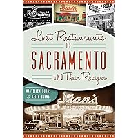 Lost Restaurants of Sacramento and Their Recipes (American Palate) Lost Restaurants of Sacramento and Their Recipes (American Palate) Paperback Kindle Hardcover