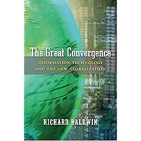 The Great Convergence: Information Technology and the New Globalization The Great Convergence: Information Technology and the New Globalization Kindle Paperback Hardcover
