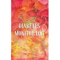 Diabetes Monitor Log: Pink Floral Glucose Monitoring Log: Type 1 & Type 2 | Portable & Compact 5” x 8” | Diabetes, Blood Sugar Diary | Daily Readings ... & After Meal, Notes, Appointment Log (Health)