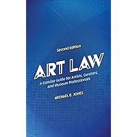 Art Law: A Concise Guide for Artists, Curators, and Museum Professionals Art Law: A Concise Guide for Artists, Curators, and Museum Professionals Kindle Hardcover Paperback