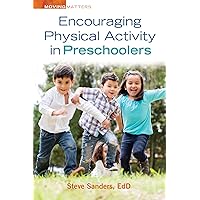 Encouraging Physical Activity in Preschoolers (Moving Matters) Encouraging Physical Activity in Preschoolers (Moving Matters) Kindle Paperback Mass Market Paperback
