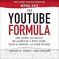 The YouTube Formula: How Anyone Can Unlock the Algorithm to Drive Views, Build an Audience, and Grow Revenue The YouTube Formula: How Anyone Can Unlock the Algorithm to Drive Views, Build an Audience, and Grow Revenue Audible Audiobook Hardcover Kindle
