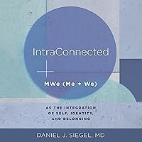 IntraConnected: MWe (Me + We) as the Integration of Self, Identity, and Belonging IntraConnected: MWe (Me + We) as the Integration of Self, Identity, and Belonging Audible Audiobook Paperback Kindle Audio CD