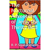 The Nocturnal Adventure of Jerzy the Thirsty Bird