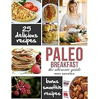 Paleo Breakfast: Top 25 Healthy Paleo Breakfast Recipes Paleo Breakfast: Top 25 Healthy Paleo Breakfast Recipes Kindle Paperback