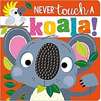 Never Touch a Koala! Never Touch a Koala! Board book Hardcover Paperback