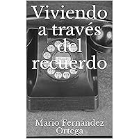 Viviendo a través del recuerdo (Spanish Edition) Viviendo a través del recuerdo (Spanish Edition) Kindle Paperback