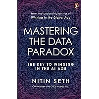 Mastering the Data Paradox: Key to Winning in the AI Age Mastering the Data Paradox: Key to Winning in the AI Age Paperback Kindle Hardcover