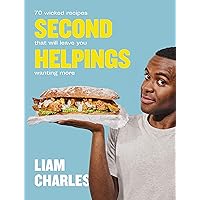 Liam Charles Second Helpings: 70 wicked recipes that will leave you wanting more Liam Charles Second Helpings: 70 wicked recipes that will leave you wanting more Kindle Hardcover