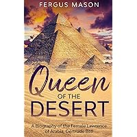 Queen of the Desert: A Biography of the Female Lawrence of Arabia, Gertrude Bell Queen of the Desert: A Biography of the Female Lawrence of Arabia, Gertrude Bell Paperback Kindle Audible Audiobook
