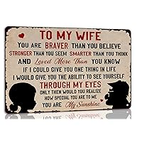 to My Wife Vintage Metal Tin Sign You Are Braver Wall Art Gift for Wife Birthday Wife Gift From Husband Valentine's Day Sign Bedroom Living Room Women Cave Wall Decor 8x12 Inch