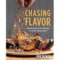 Chasing Flavor: Techniques and Recipes to Cook Fearlessly Chasing Flavor: Techniques and Recipes to Cook Fearlessly Hardcover Kindle