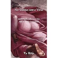 NA SISTINA COM O VIRSO: MICHELÂNGELO, JÚLIO II E O TETO MAIS F*DA DA CRISTANDADE (Portuguese Edition)