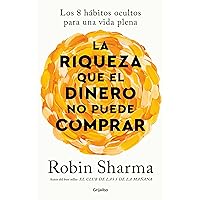 La riqueza que el dinero no puede comprar: Los 8 hábitos ocultos para una vida plena (Spanish Edition)