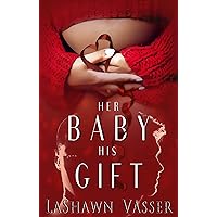 Her Baby His Gift (The Slow Burn Duology Book 1) Her Baby His Gift (The Slow Burn Duology Book 1) Kindle Paperback