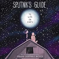 Sputnik's Guide to Life on Earth Sputnik's Guide to Life on Earth Audible Audiobook Paperback Kindle Hardcover Audio CD