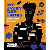 My Everyday Lagos: Nigerian Cooking at Home and in the Diaspora [A Cookbook] My Everyday Lagos: Nigerian Cooking at Home and in the Diaspora [A Cookbook] Hardcover Kindle