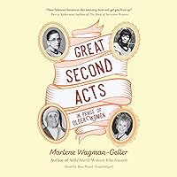 Great Second Acts: In Praise of Older Women Great Second Acts: In Praise of Older Women Paperback Kindle Audible Audiobook Audio CD