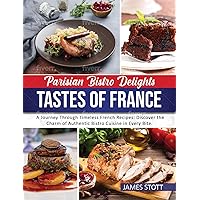 Parisian Bistro Delights: Tastes of France (Around the World in Tasty Ways) Parisian Bistro Delights: Tastes of France (Around the World in Tasty Ways) Kindle Paperback