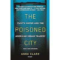 The Poisoned City: Flint's Water and the American Urban Tragedy The Poisoned City: Flint's Water and the American Urban Tragedy Paperback Audible Audiobook Kindle Hardcover