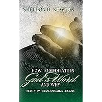 How To Meditate In God's Word & Why: Meditation Transformation Victory How To Meditate In God's Word & Why: Meditation Transformation Victory Kindle Paperback