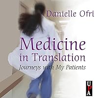 Medicine in Translation: Journeys with My Patients Medicine in Translation: Journeys with My Patients Audible Audiobook Kindle Hardcover Paperback