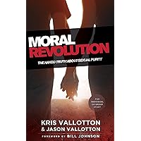 Moral Revolution: The Naked Truth About Sexual Purity Moral Revolution: The Naked Truth About Sexual Purity Paperback Audible Audiobook Kindle