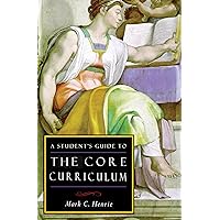 A Student's Guide to the Core Curriculum: Core Curriculum Guide (ISI Guides to the Major Disciplines) A Student's Guide to the Core Curriculum: Core Curriculum Guide (ISI Guides to the Major Disciplines) Kindle