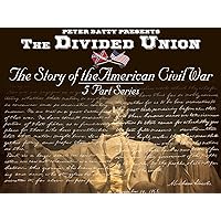 Peter Batty Presents: The Divided Union - The Story of the American Civil War (5 Part Series)