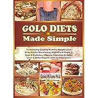GOLO DIETS Made Simple: To Get Long Lasting Healthy Weight Loss; Stop Insulin Resistance, High Blood Sugar & Type 2 Diabetes; Improve Digestion & Detox Liver & Other Organs with No Side Effect GOLO DIETS Made Simple: To Get Long Lasting Healthy Weight Loss; Stop Insulin Resistance, High Blood Sugar & Type 2 Diabetes; Improve Digestion & Detox Liver & Other Organs with No Side Effect Kindle Paperback