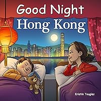Good Night Hong Kong (Good Night Our World) Good Night Hong Kong (Good Night Our World) Board book Kindle