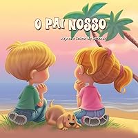 O Pai Nosso (A Bíblia para Crianças Livro 2) (Portuguese Edition) O Pai Nosso (A Bíblia para Crianças Livro 2) (Portuguese Edition) Kindle Paperback