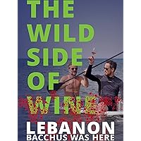 The Wild Side of Wine: Lebanon