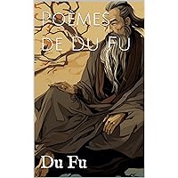 Poèmes de Du Fu (French Edition) Poèmes de Du Fu (French Edition) Kindle Paperback